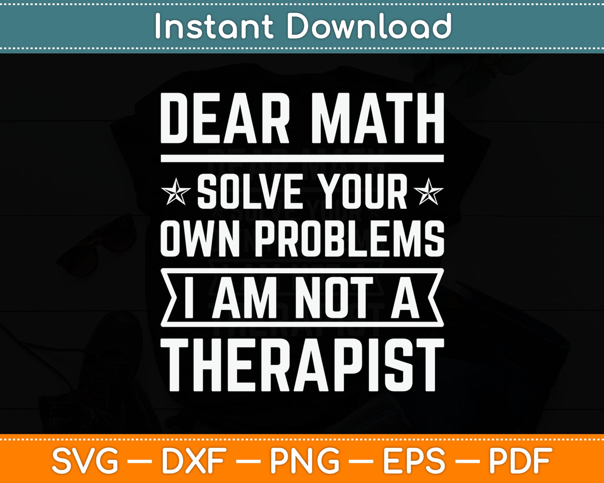 Dear Math Solve Your Own Problems Funny Sarcastic Slogan Svg Digital Cutting File