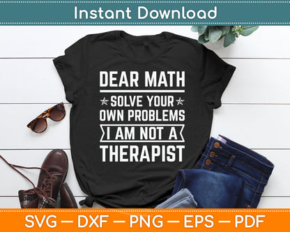 Dear Math Solve Your Own Problems Funny Sarcastic Slogan Svg Digital Cutting File