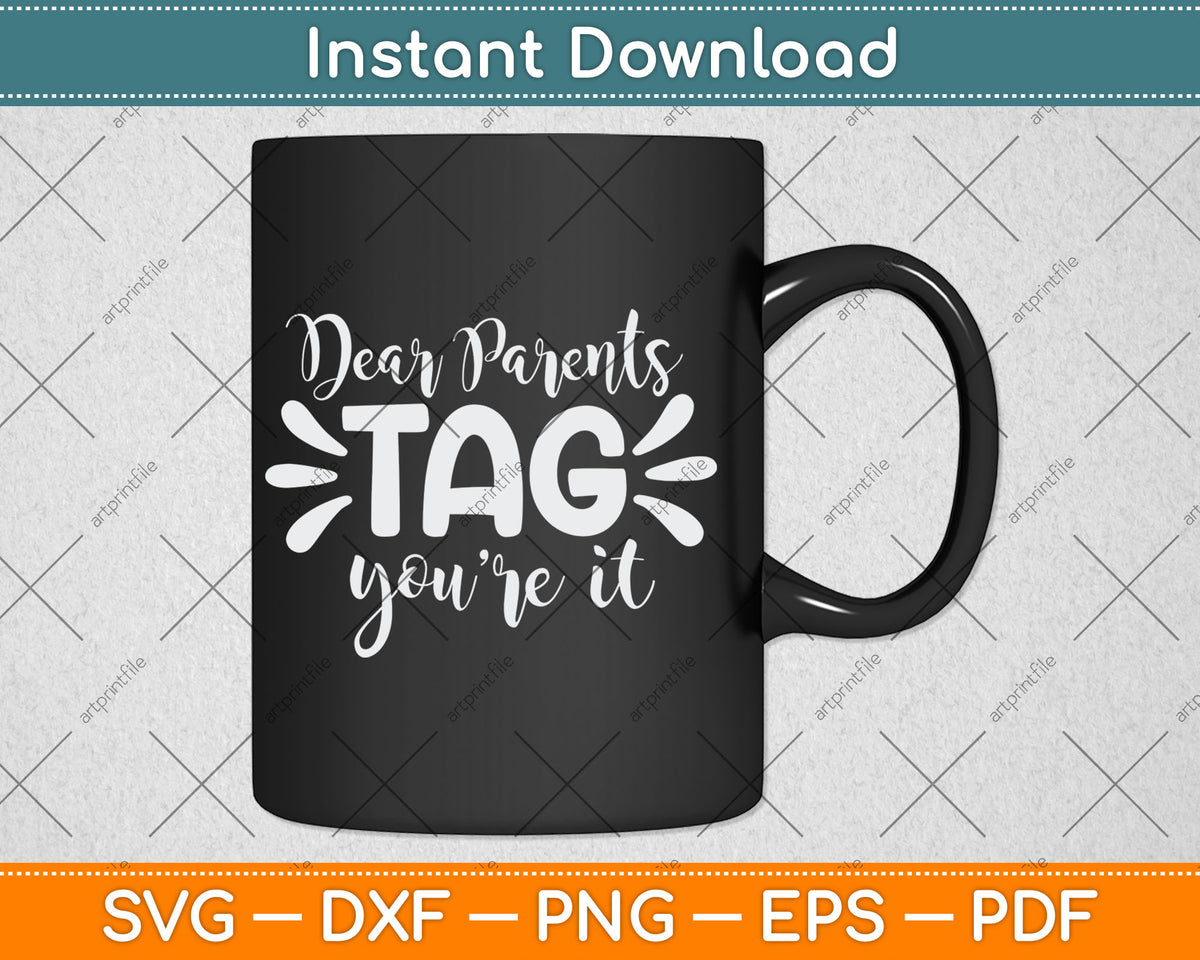 Dear Parents Tag You're It Love Teachers Last Day Of School Svg Digital Cutting File