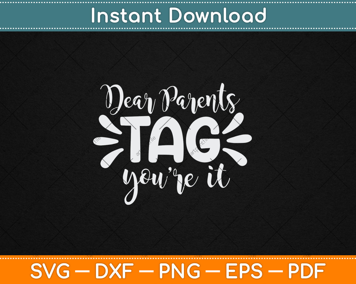 Dear Parents Tag You're It Love Teachers Last Day Of School Svg Digital Cutting File