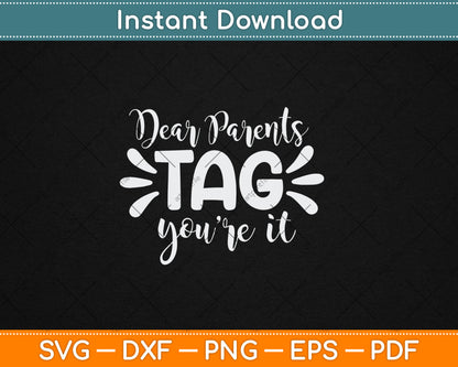 Dear Parents Tag You're It Love Teachers Last Day Of School Svg Digital Cutting File