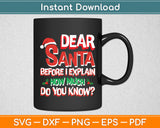 Dear Santa Before I Explain Christmas Funny Svg Digital Cutting File