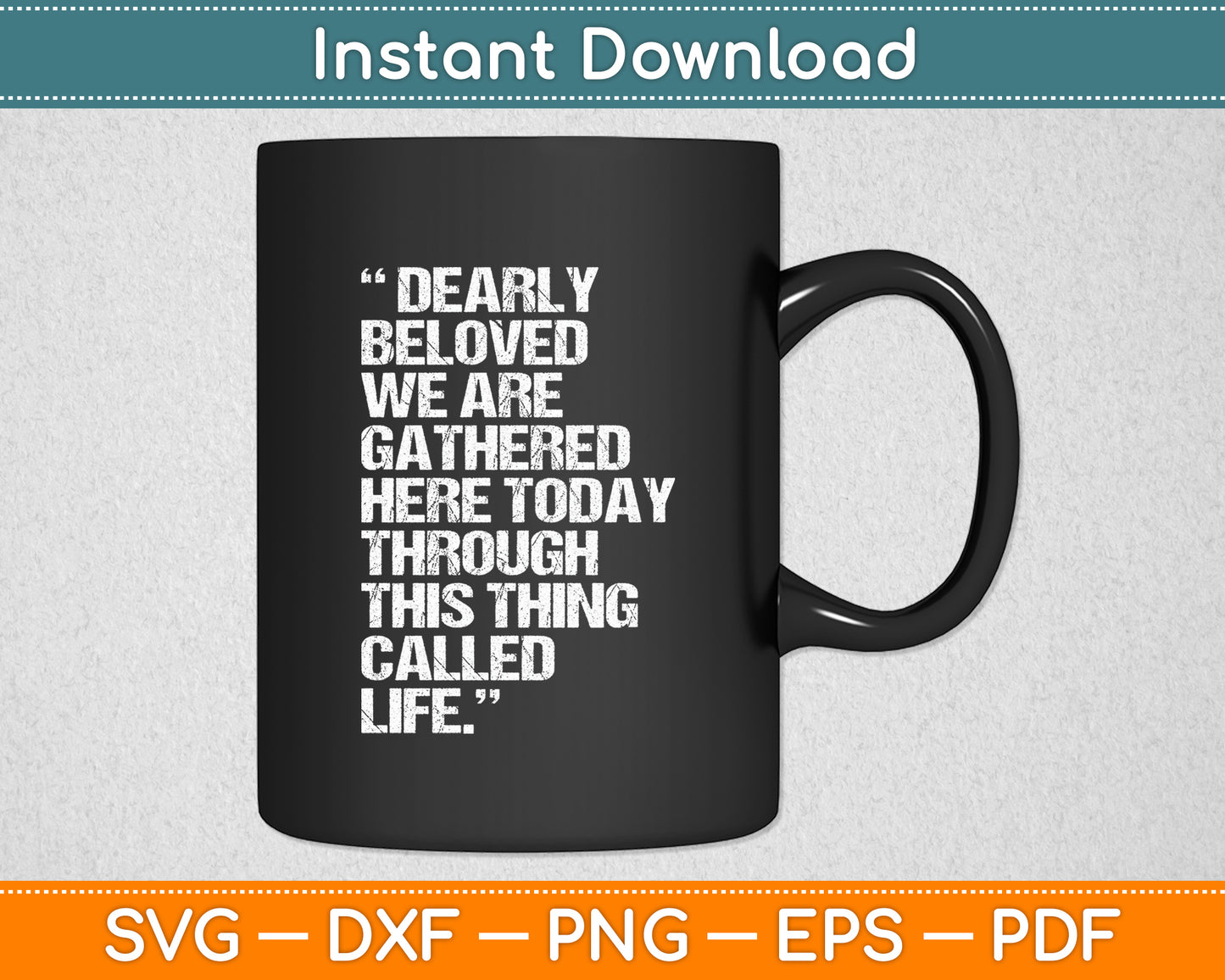 Dearly Beloved We Are Gathered Here Today To Get Through Svg Cutting File