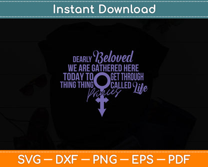 Dearly Beloved We Are Gathered Here Today To Get Through Svg Design Cutting File