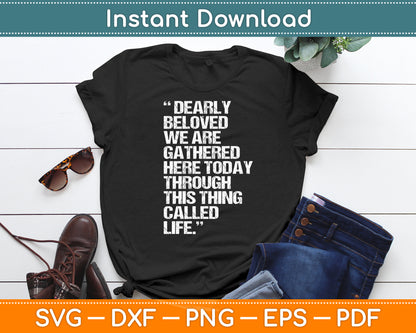 Dearly Beloved We Are Gathered Here Today To Get Through Svg Cutting File