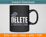 Delete Cyberbullying Svg Digital Cutting File