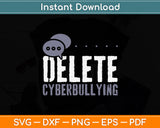 Delete Cyberbullying Svg Digital Cutting File