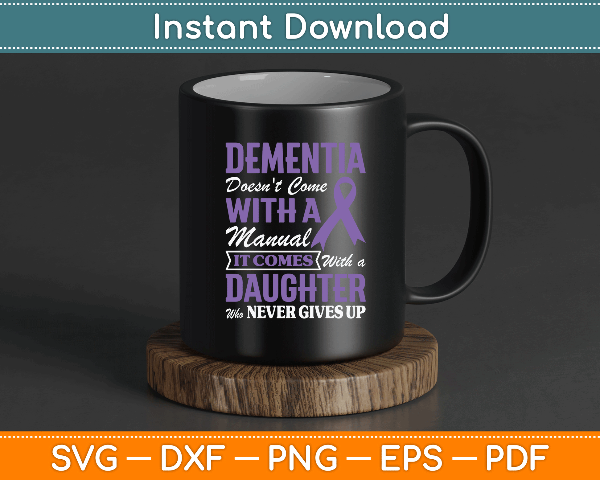 Dementia Doesn't Come With a Manual It Comes With a Daughter SVG PNG Cutting File