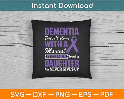 Dementia Doesn't Come With a Manual It Comes With a Daughter SVG PNG Cutting File