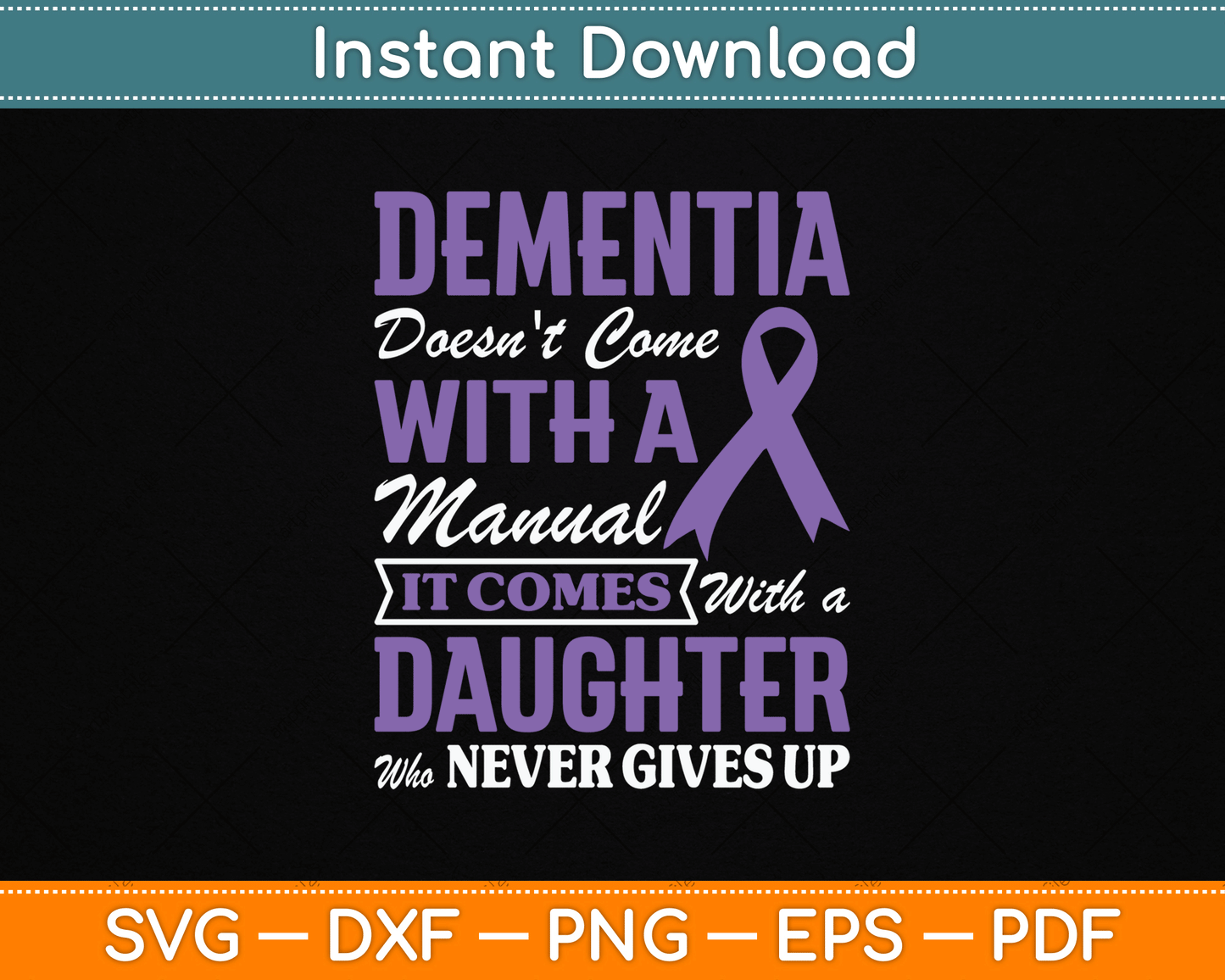 Dementia Doesn't Come With a Manual It Comes With a Daughter SVG PNG Cutting File