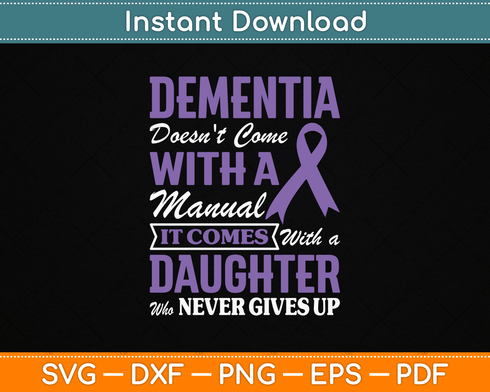 Dementia Doesn't Come With a Manual It Comes With a Daughter SVG PNG Cutting File