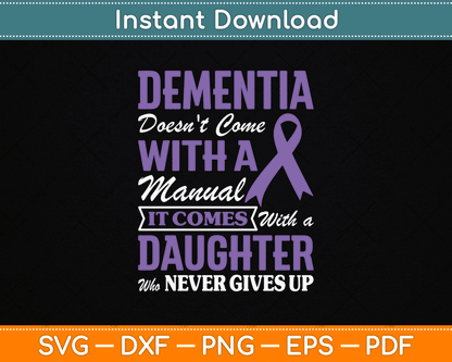 Dementia Doesn't Come With a Manual It Comes With a Daughter SVG PNG Cutting File