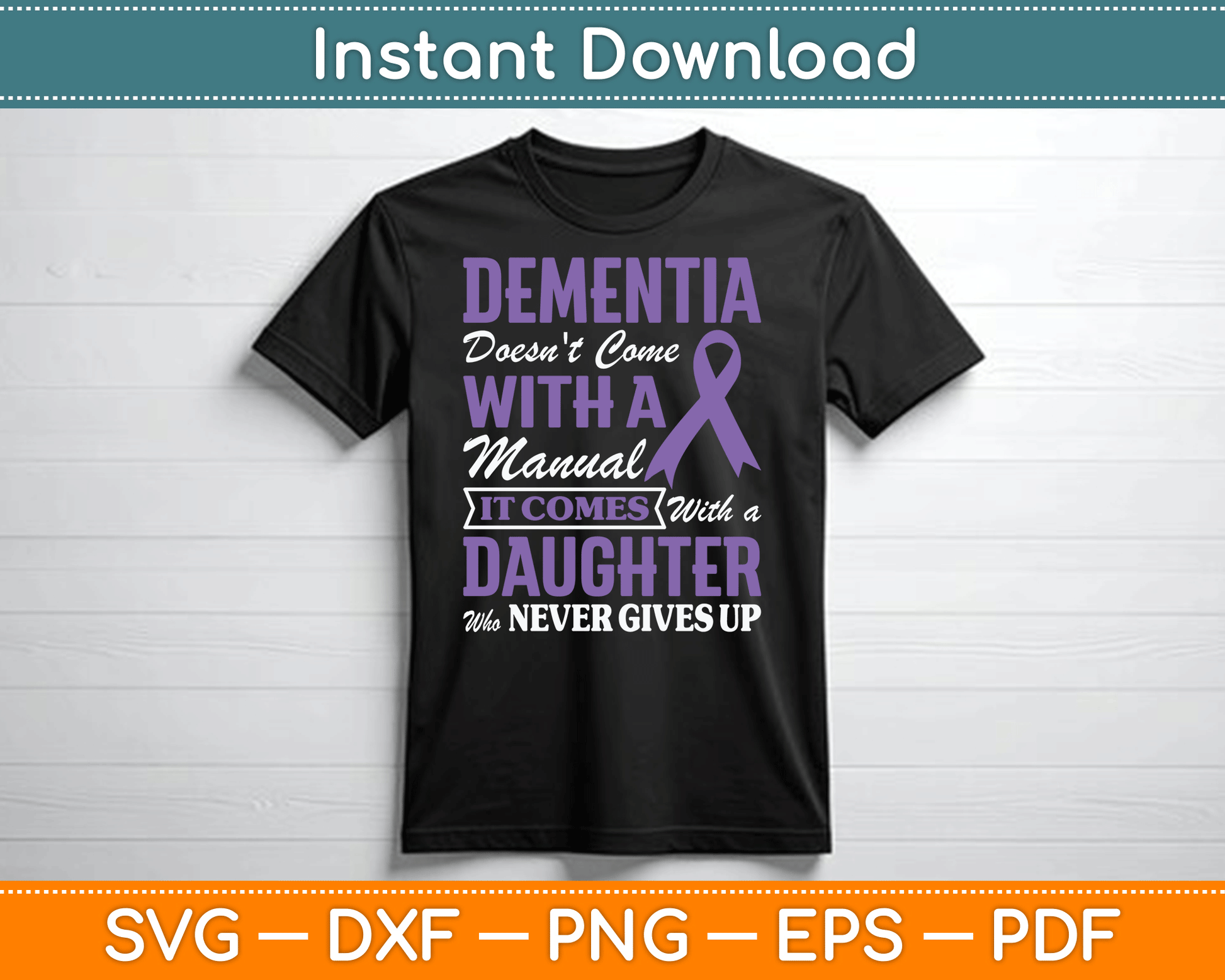 Dementia Doesn't Come With a Manual It Comes With a Daughter SVG PNG Cutting File