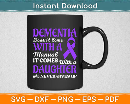 Dementia Doesn't Comes With A Manual It Come Daughter Svg Digital Cutting File