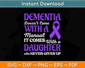 Dementia Doesn't Comes With A Manual It Come Daughter Svg Digital Cutting File