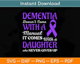 Dementia Doesn't Comes With A Manual It Come Daughter Svg Digital Cutting File