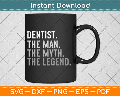 Dentist The Man Myth Legend Svg Digital Cutting File