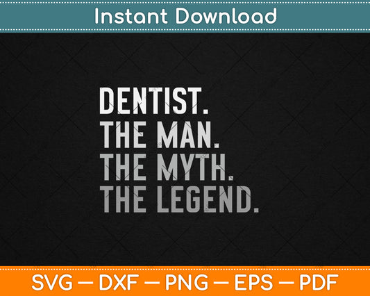 Dentist The Man Myth Legend Svg Digital Cutting File