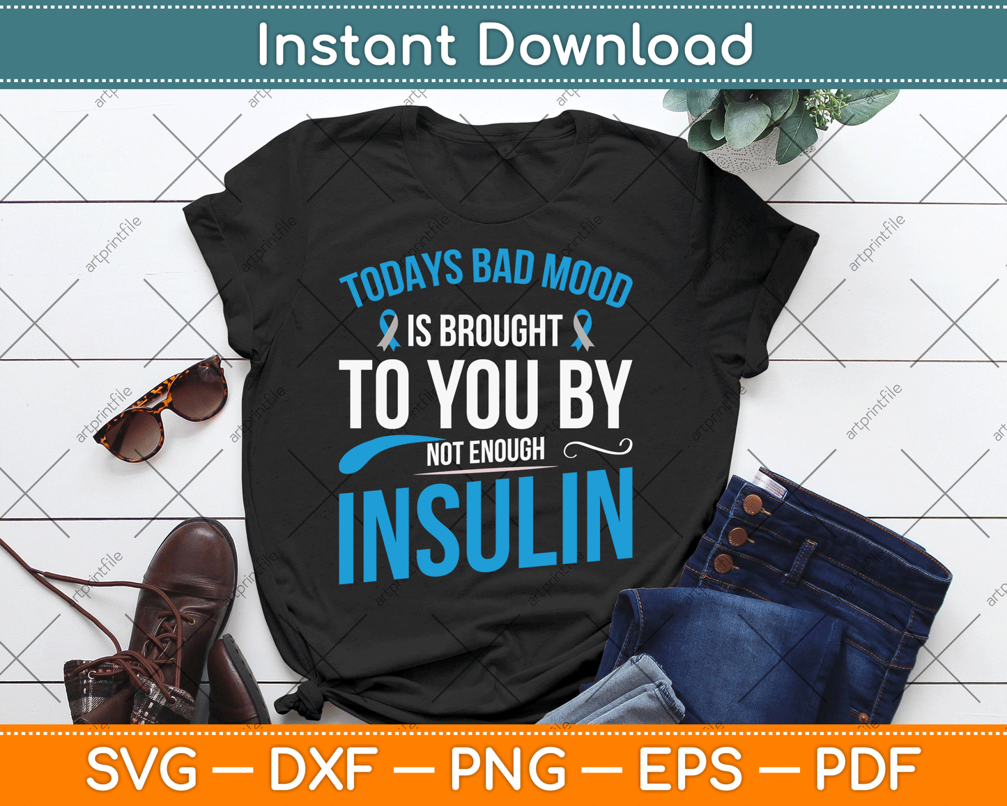 Todays Bad Mood Is Brought To You By Not Enough Insulin SVG Digital Cutting File