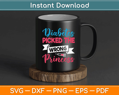 Diabetes Picked The Wrong Princess Insulin Type 1 Diabetes SVG Digital Cutting File
