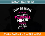 Dialysis Nurse Funny Multitasking Ninja Svg Digital Cutting File