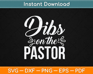 Dibs On The Pastor Cute Pastors Wife Svg Digital Cutting File