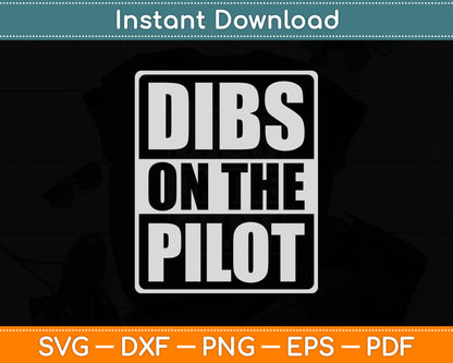 Dibs On The Pilot Aviation Svg Png Dxf Digital Cutting File