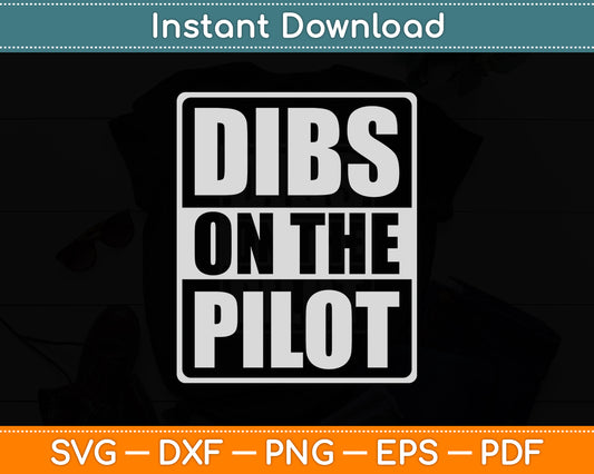 Dibs On The Pilot Aviation Svg Png Dxf Digital Cutting File