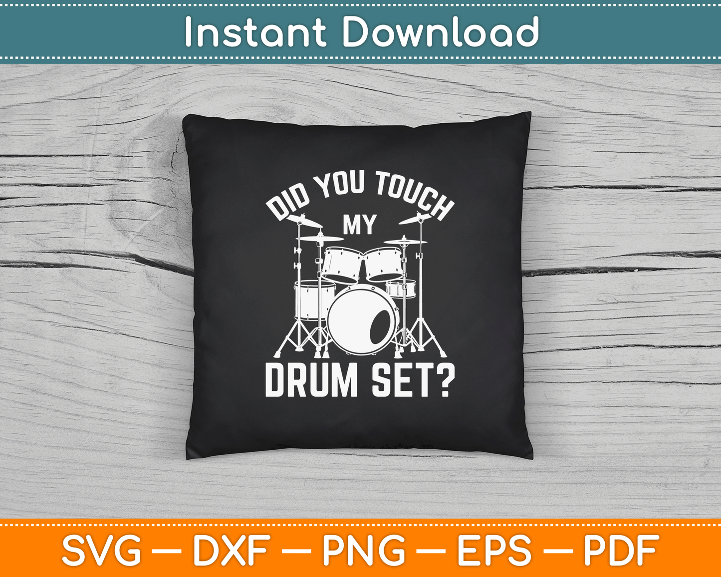 Did You Touch My Drum Set Funny Drummer Percussion Drums SVG Digital Cutting File