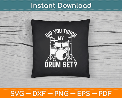 Did You Touch My Drum Set Funny Drummer Percussion Drums SVG Digital Cutting File