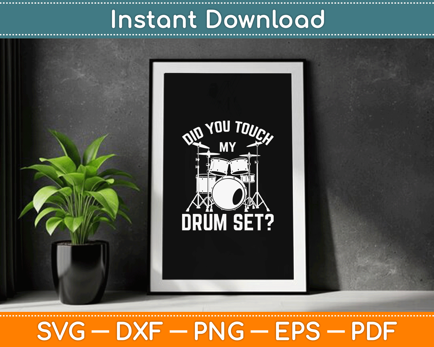 Did You Touch My Drum Set Funny Drummer Percussion Drums SVG Digital Cutting File