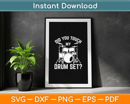Did You Touch My Drum Set Funny Drummer Percussion Drums SVG Digital Cutting File