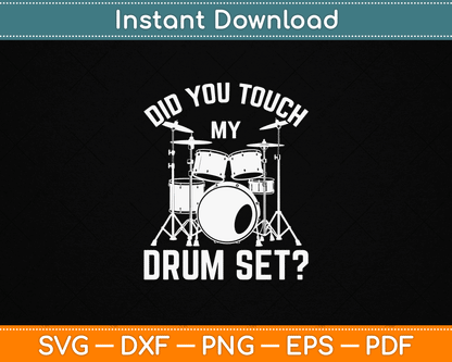 Did You Touch My Drum Set funny drummer SVG design for percussion player t-shirt printing and drum lover craft projects