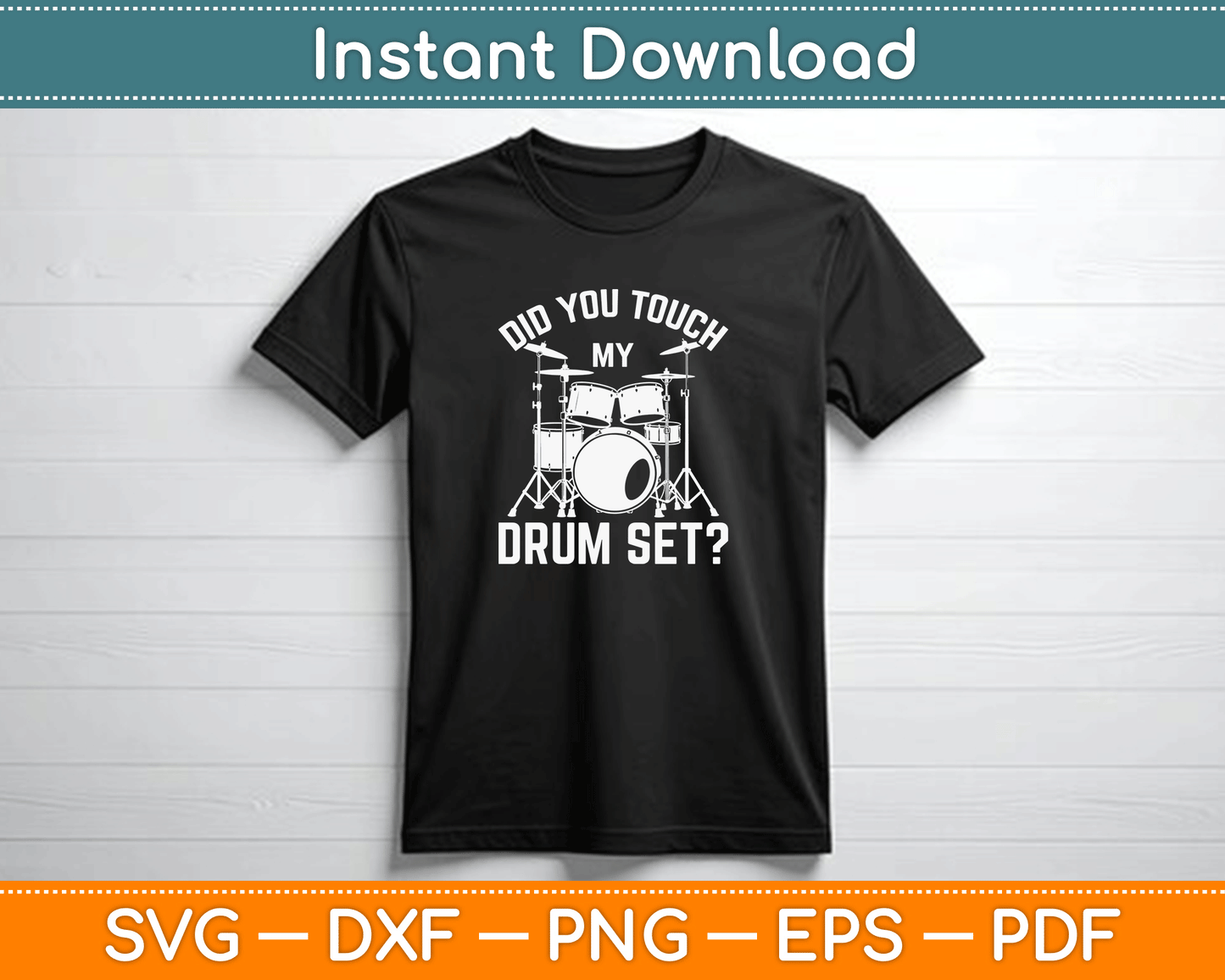 Did You Touch My Drum Set SVG file for drum player shirts band practice humor and music lover decorations