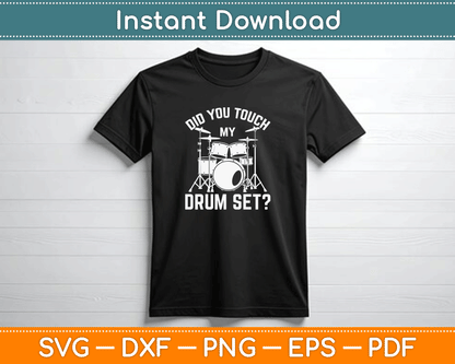 Did You Touch My Drum Set SVG file for drum player shirts band practice humor and music lover decorations