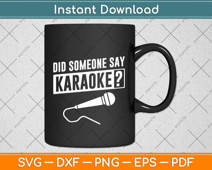 Did Someone Say Funny Karaoke Svg Png Dxf Digital Cutting File