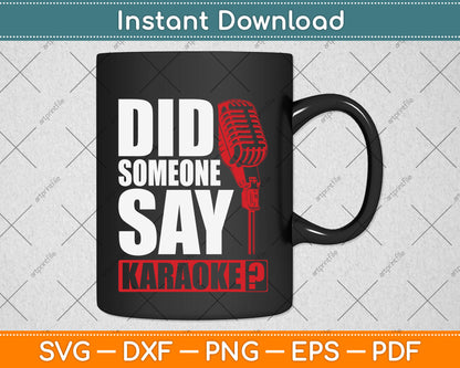 Did Someone Say Karaoke Microphone Music Lover Svg Png Dxf Digital Cutting File