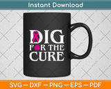 Dig For The Cure Breast Cancer Awareness Svg Png Dxf Digital Cutting File