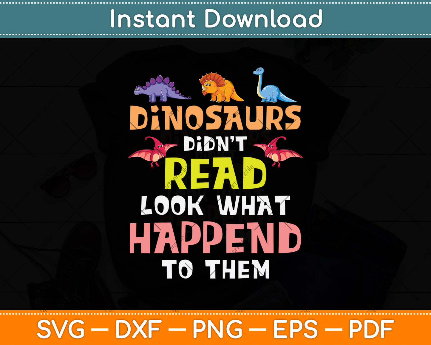 Dinosaurs Didn't Read Look What Happened To Them Svg Digital Cut File