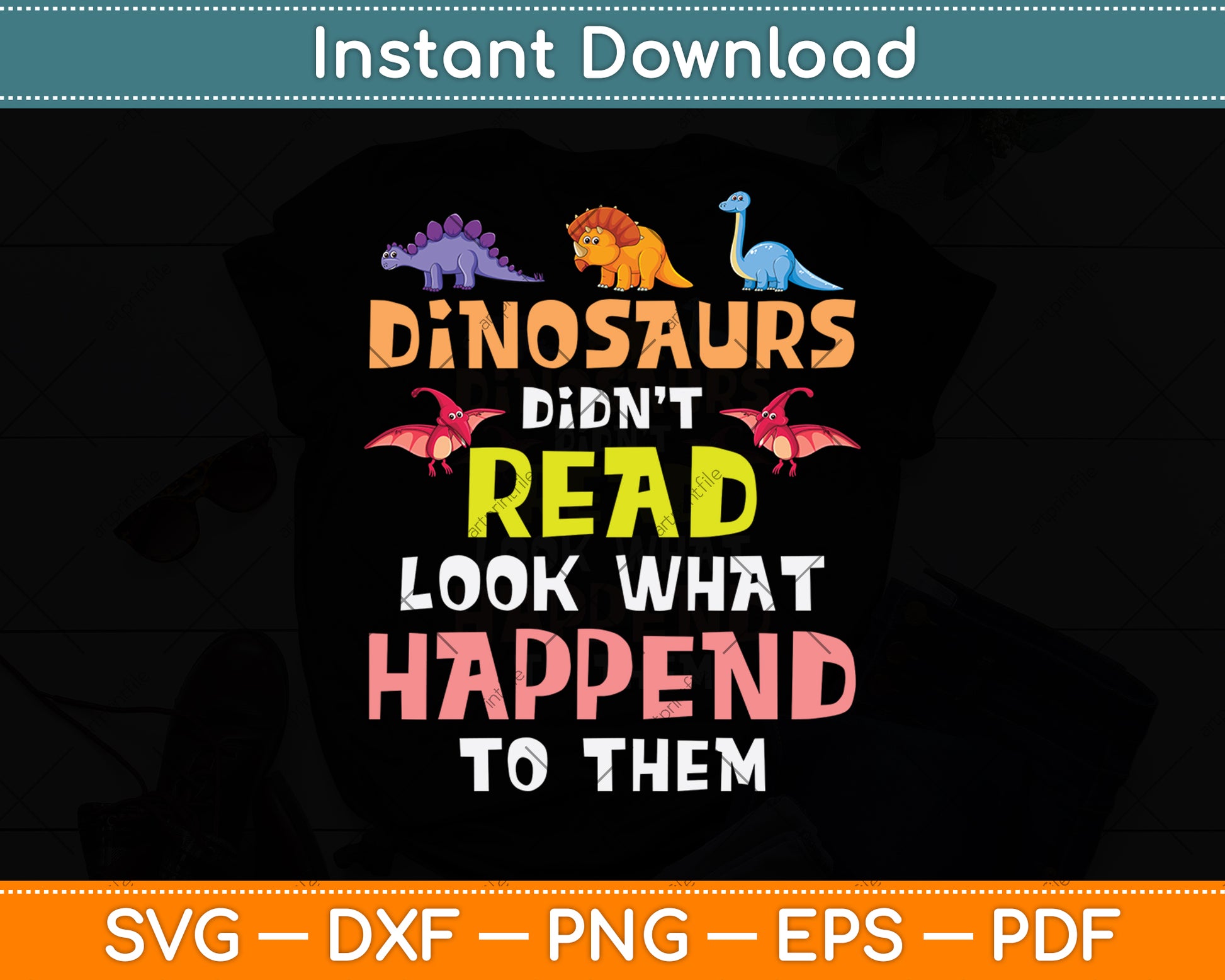 Dinosaurs Didn't Read Look What Happened To Them Svg Digital Cut File