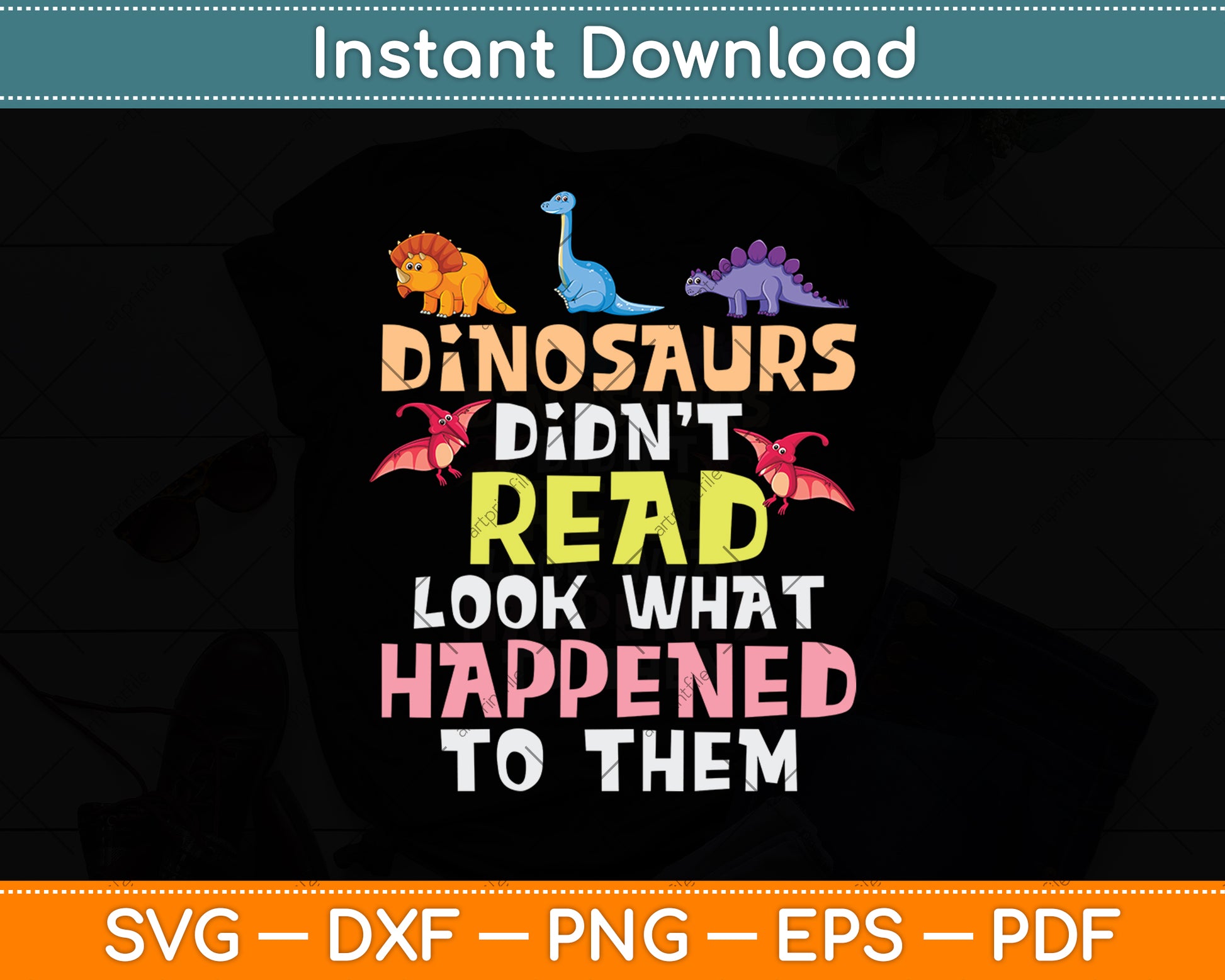 Dinosaurs Didn't Read Look What Happened To Them Svg Digital Cutting File