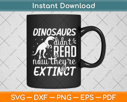 Dinosaurs Didn't Read Now They Are Extinct Book Reader Svg Digital Cutting File