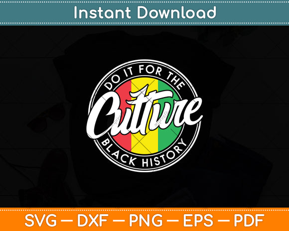 Do It for The Culture Black History Juneteenth Human Rights Svg Digital Cutting File