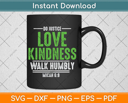 Do Justice Love Kindness Walk Humbly Micah 6:8 Inspirational Svg Digital Cutting File