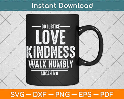 Do Justice Love Kindness Walk Humbly Micah 6:8 Inspirational Svg Digital Cutting File