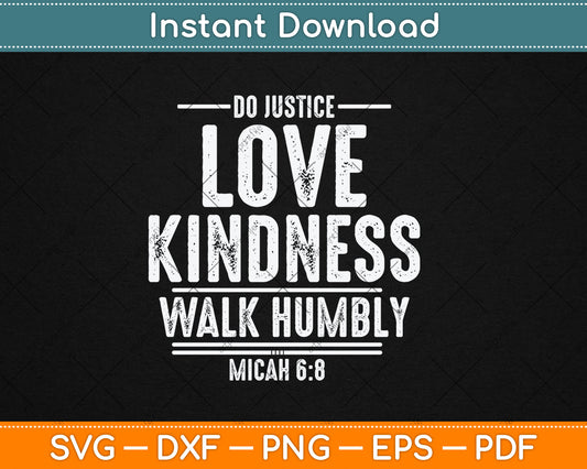 Do Justice Love Kindness Walk Humbly Micah 6:8 Inspirational Svg Digital Cutting File