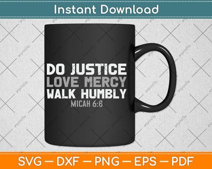 Do Justice Love Mercy Walk Humbly Bible Verse Gift Micah 6:8 Svg Digital Cutting File