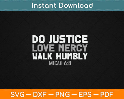 Do Justice Love Mercy Walk Humbly Bible Verse Gift Micah 6:8 Svg Digital Cutting File