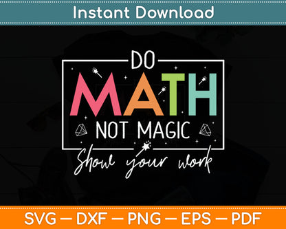 Do Math Not Magic Funny Math Teacher Back to School Svg Digital Cutting File
