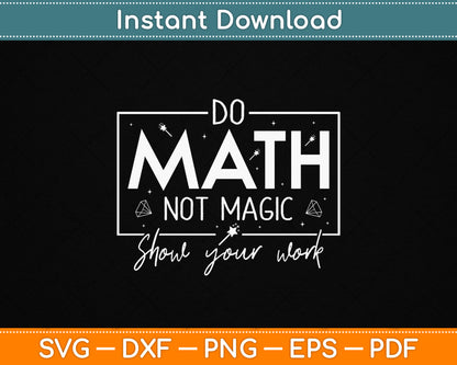 Do Math Not Magic Math Teacher Back to School SVG Digital Cutting File